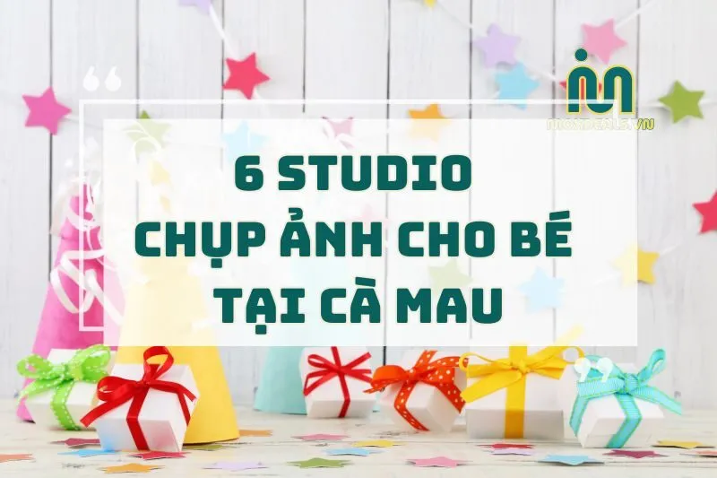 6 studio chụp ảnh cho bé tại cà mau