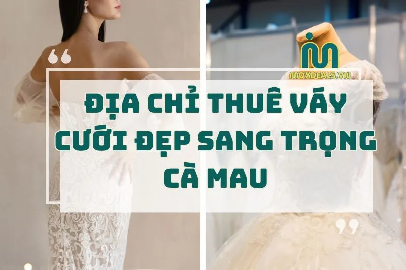 địa chỉ thuê váy cưới đẹp sang trọng cà mau