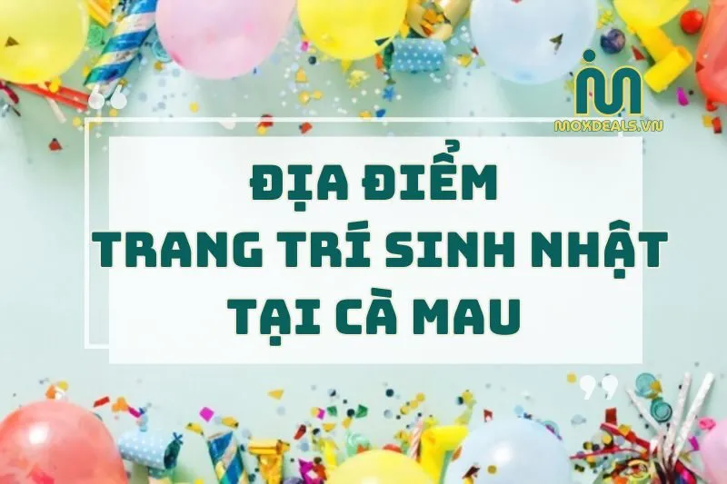 địa điểm trang trí sinh nhật tại cà mau