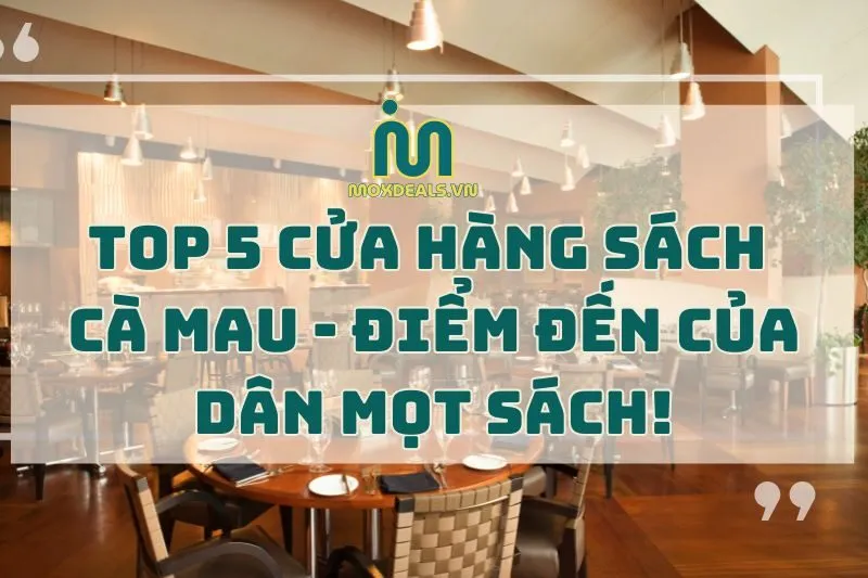 Top 5 cửa hàng sách Cà Mau 2024 - Điểm đến của dân mọt sách!