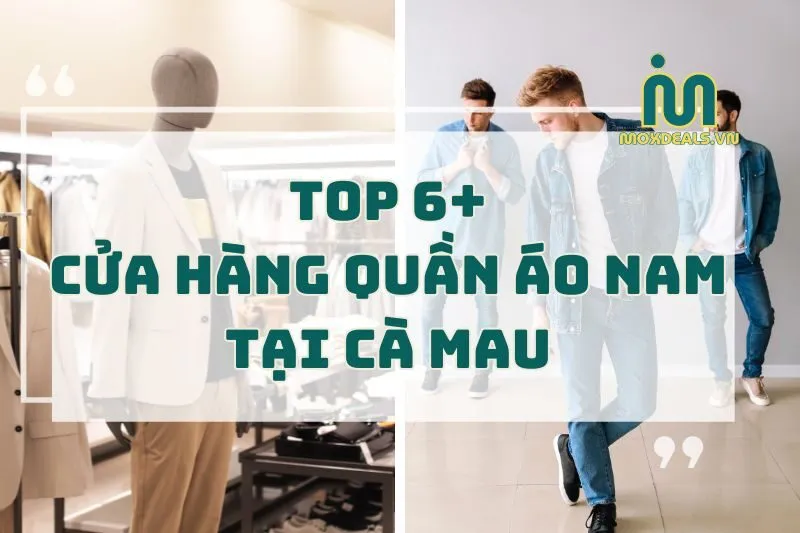 top 6+ cửa hàng quần áo nam tại cà mau