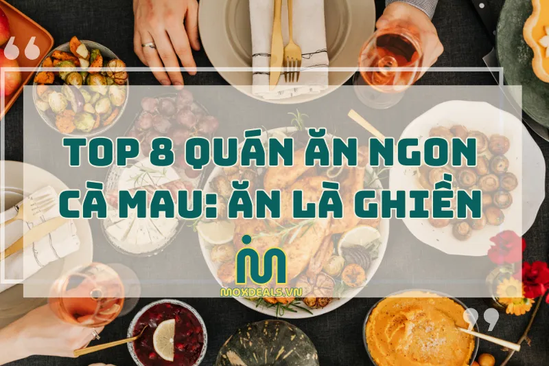 Top 8 Quán Ăn Ngon Cà Mau Ăn Là Ghiền