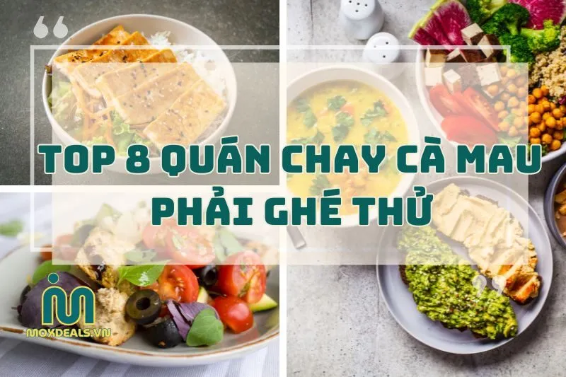 Top 8 quán chay Cà Mau cực ngon 2024 - Đi ăn chay đỉnh khỏi chê