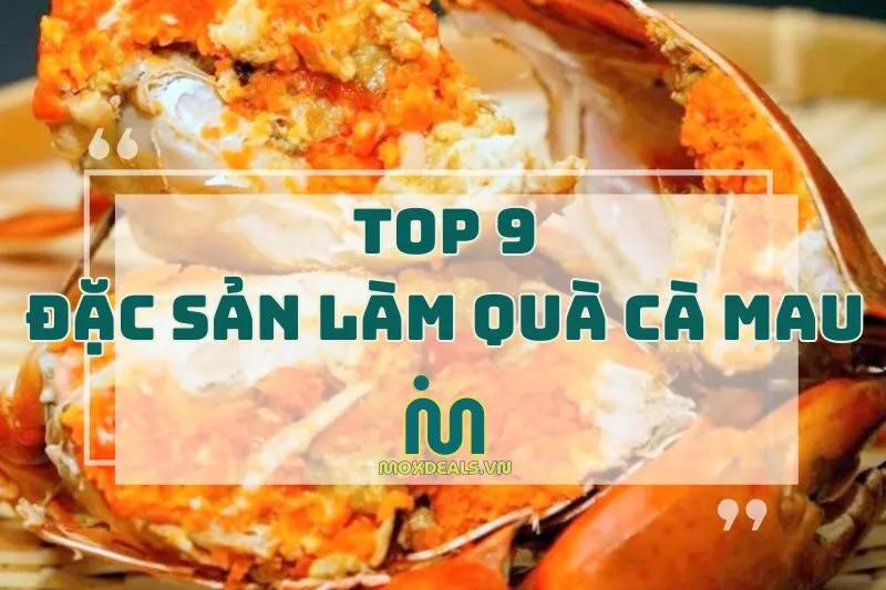 TOP 9 ĐẶC SẢN LÀM QUÀ CÀ MAU