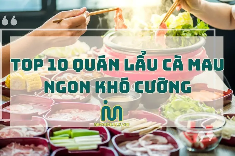 Top các quán lẩu Cà Mau ngon ngất ngây 2024