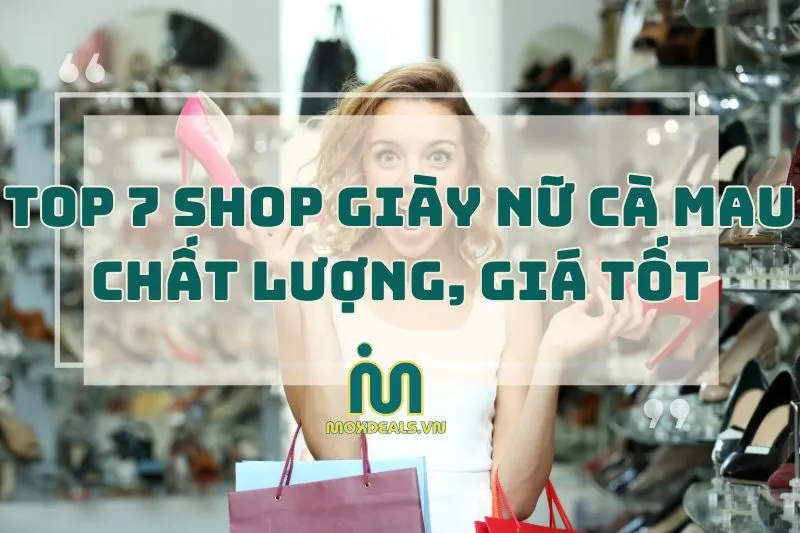 Top cửa hàng giày nữ Cà Mau đẹp nhất 2024: Giày MT, All Shoes, Juno