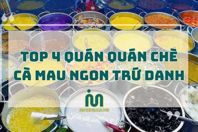 Top 4 quán chè Cà Mau ngon nhất