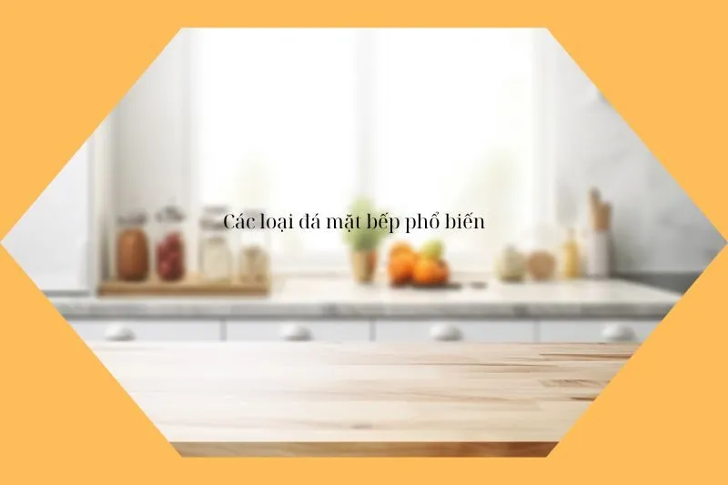 Các loại đá mặt bếp phổ biến