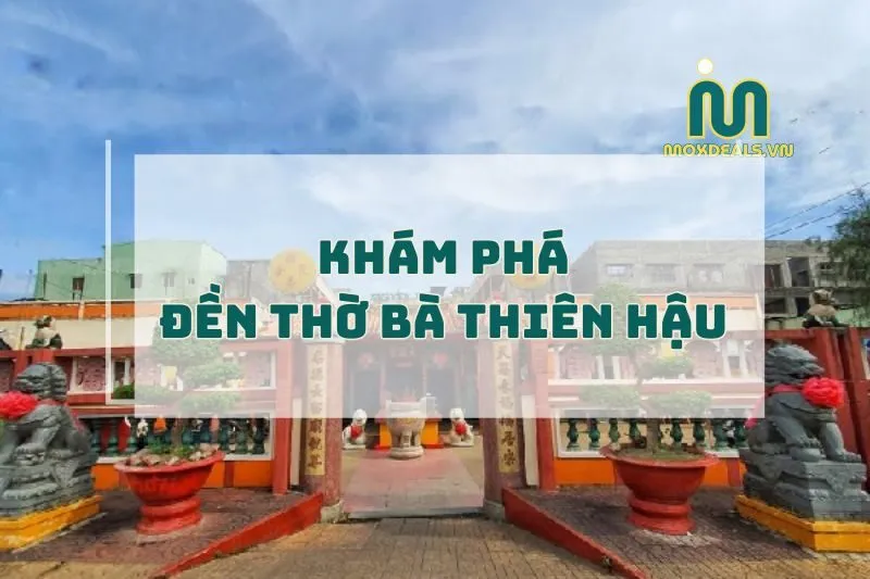 Khám phá Đền thờ Bà Thiên Hậu